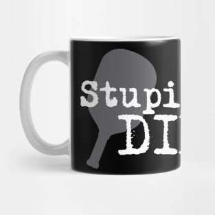 Stupid Dink Mug